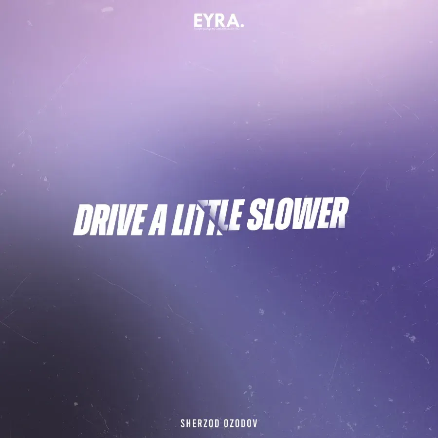 Drive A Little Slower